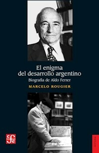 ENIGMA DEL DESARROLLO ARGENTINO BIOGRFIA ALDO FERR - ROUGIER MARCELO