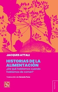 HISTORIAS DE LA ALIMENTACION - JACQUES ATTALI