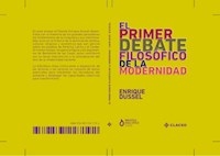 PRIMER DEBATE FILOSOFICO DE LA MODERNIDAD - DUSSEL ENRIQUE