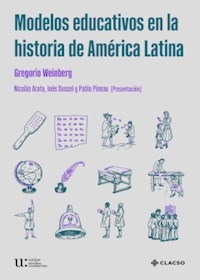 MODELOS EDUCATIVOS EN LA HISTORIA DE AMERICA LATIN - WEINBERG GREGORIO