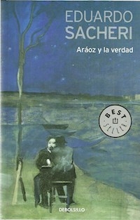 ARAOZ Y LA VERDAD - SACHERI EDUARDO