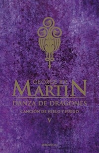 DANZA DE DRAGONES 5 CANCION DE HIELO Y FUEGO - MARTIN GEORGE RR