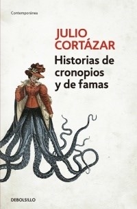 HISTORIAS DE CRONOPIOS Y DE FAMAS - CORTAZAR JULIO