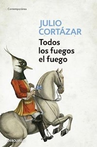 TODOS LOS FUEGOS EL FUEGO - CORTAZAR JULIO