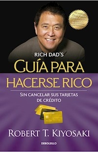 GUIA PARA HACERSE RICO - KIYOSAKI ROBERT