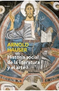 HISTORIA SOCIAL DE LA LITERATURA Y EL ARTE 1 - HAUSER ARNOLD