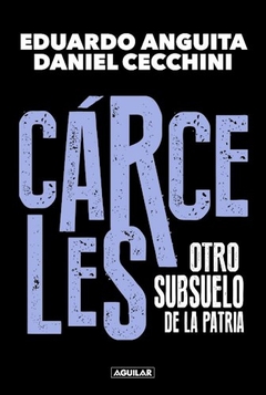 CARCELES OTRO SUBSUELO DE LA PATRIA - ANGUITA E CECCHINI D