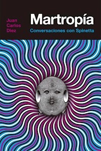 MARTROPIA CONVERSACIONES CON SPINETTA - DIEZ JUAN CARLOS