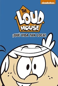 QUE VIDA TAN LOCA LOUD HOUSE THE - NICKELODEON