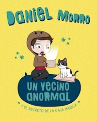 UN VECINO ANORMAL Y EL SECRETO DE LA CAJA MAGICA - MORRO DANIEL