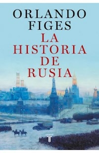 LA HISTORIA DE RUSIA - FIGES ORLANDO