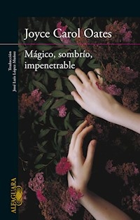 MAGICO SOMBRIO IMPENETRABLE - OATES JOYCE CAROL