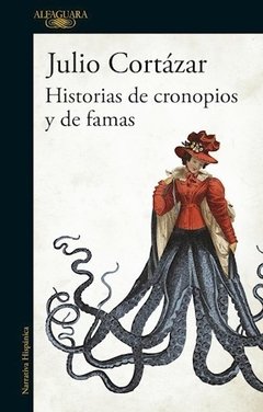 HISTORIAS DE CRONOPIOS Y DE FAMAS ED 2016 - CORTAZAR JULIO