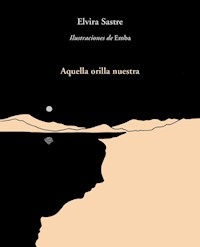 AQUELLA ORILLA NUESTRA - SASTRE ELVIRA