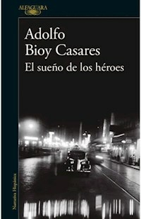 EL SUEÑO DE LOS HEROES - BIOY CASARES ADOLFO