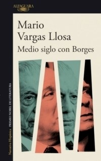 MEDIO SIGLO CON BORGES - VARGAS LLOSA MARIO