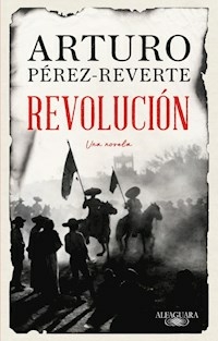 REVOLUCION UNA NOVELA - PEREZ REVERTE ARTURO