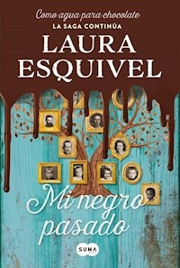 MI NEGRO PASADO LA SAGA CONTINUA COMO AGUA PARA CH - ESQUIVEL LAURA