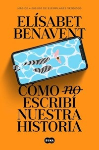 COMO NO ESCRIBI NUESTRA HISTORIA - BENAVENT ELISABET