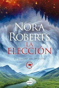 LA ELECCION EL LEGADO DEL DRAGON 3 - NORA ROBERTS