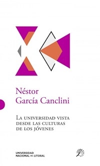 UNIVERSIDAD VISTA DESDE LAS CULTURAS DE LOS JOVENE - GARCIA CANCLINI NESTOR