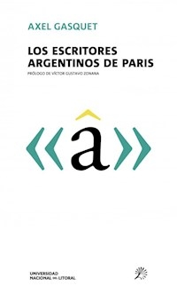 ESCRITORES ARGENTINOS DE PARIS LOS - GASQUET AXEL