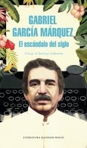 ESCÁNDALO DEL SIGLO EL - GARCIA MARQUEZ GABRI