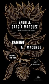 CAMINO A MACONDO FICCIONES 1950 1966 - GARCIA MARQUEZ GABRIEL