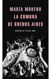 COMUNA DE BUENOS AIRES RELATOS AL PIE DEL 2001 - MORENO MARIA