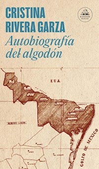 AUTOBIOGRAFIA DEL ALGODON - RIVERA GARZA CRISTINA