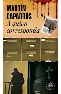 A QUIEN CORRESPONDA - CAPARROS MARTIN