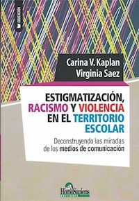 ESTIGMATIZACION RACISMO Y VIOLENCIA EN EL TERRITOR - KAPLAN CARINA V SAEZ VIRGI