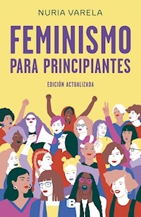 FEMINISMO PARA PRINCIPIANTES EDICION ACTUALIZADA - VARELA NURIA