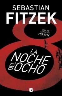 NOCHE DEL OCHO LA - FITZEK SEBASTIAN