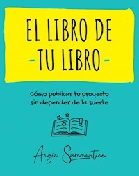 LIBRO DE TU LIBRO COMO PUBLICAR TU PROYECTO - SAMMARTINO ANGIE