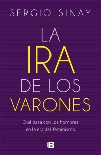 IRA DE LOS VARONES LA - SINAY SERGIO