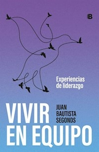 VIVIR EN EQUIPO - JUAN BAUTISTA SEGONDS