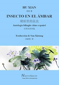 INSECTO EN EL AMBAR ANTOLOGIA BILINGUE CHINO ESPAÑ - HU XIAN