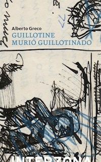 GUILLOTINE MURIO GUILLOTINADO - ALBERTO GRECO