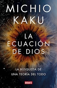 LA ECUACION DE DIOS - KAKU MICHIO