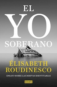 EL YO SOBERANO - ROUDINESCO ELISABETH