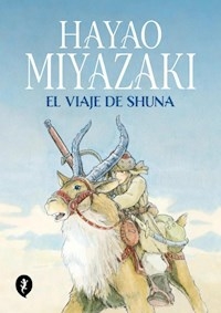 EL VIAJE DE SHUNA - HAYAO MIYAZAKI