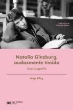 NATALIA GINZBURG AUDAZMENTE TIMIDA UNA BIOGRAFIA - PFLIG MAJA