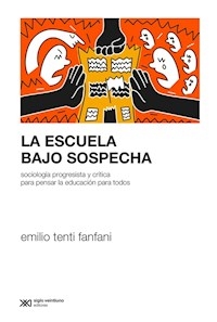 ESCUELA BAJO SOSPECHA - TENTI FANFANI EMILIO