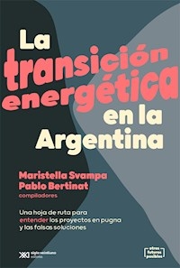 TRANSICION ENERGETICA EN LA ARGENTINA - SVAMPA MARISTELLA BERTINAT PAB