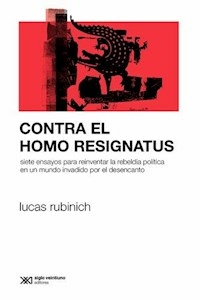 CONTRA EL HOMO RESIGNATUS - RUBINICH LUCAS