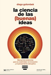 LA CIENCIA DE LAS BUENAS IDEAS - GOLOMBEK DIEGO