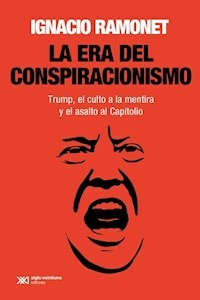 LA ERA DEL CONSPIRACIONISMO - RAMONET IGNACIO