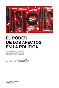 EL PODER DE LOS AFECTOS EN LA POLITICA - CHANTAL MOUFFE