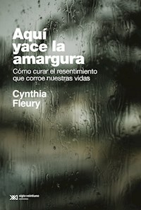 AQUI YACE LA AMARGURA - CYNTHIA FLEURY